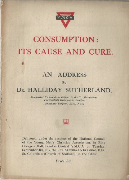 Cover page of a booklet containing "Consumption: Its Cause and Cure" an address given by Dr Halliday Sutherland on 4 September 1917.